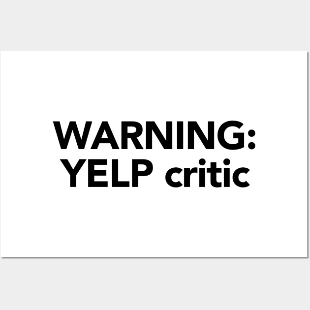 Warning: Yelp Critic Wall Art by fandemonium